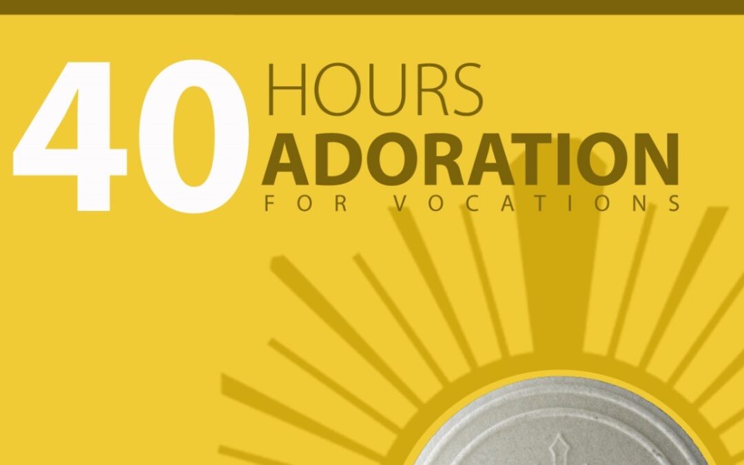 40 Hours Adoration for Vocations
